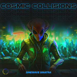Sinewave Sinatra的專輯Cosmic Collisions