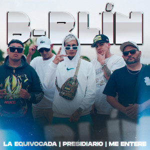 收聽B-rlin的La Equivocada / Presidiario / Me Enteré歌詞歌曲