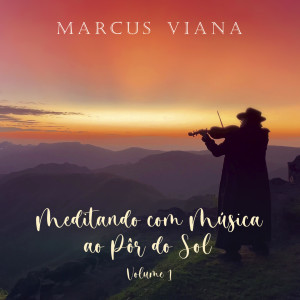 อัลบัม Meditando com Música ao Por do Sol, Vol.1 ศิลปิน Marcus Viana