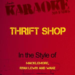 收聽Ameritz - Karaoke的Thrift Shop (In the Style of Macklemore, Ryan Lewis and Wanz) [Karaoke Version] (其他)歌詞歌曲