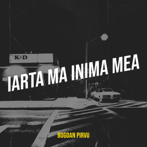 Album Iarta Ma Inima Mea from Bogdan Pirvu
