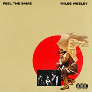收聽Miles Wesley的Feel The Same (Explicit)歌詞歌曲