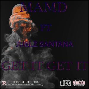 Mamdoffical的專輯Get It Get It (feat. Juelz Santana) [Explicit]