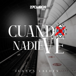 Dengarkan Cuando Nadie Me Ve lagu dari JuanPa Valdes dengan lirik