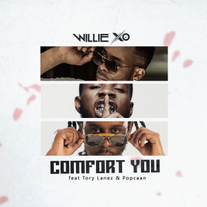 อัลบัม Comfort You (feat. Popcaan & Tory Lanez) ศิลปิน Willie X.O