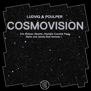 Listen to Cosmovision (Hoochie Coochie Papa Remix) song with lyrics from Ludviq