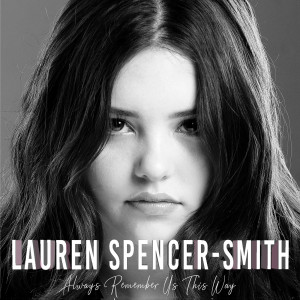 ดาวน์โหลดและฟังเพลง Always Remember Us This Way พร้อมเนื้อเพลงจาก Lauren Spencer-Smith