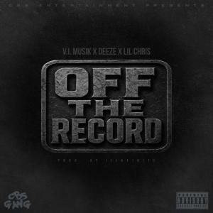 V.I. Musik的專輯Off the Record (feat. Lil Chris & Deeze) [Radio Edit] [Explicit]