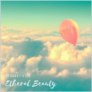 收聽Degravitated的Etheral Beauty歌詞歌曲