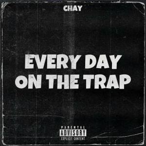 Album EVERY DAY ON THE TRAP (Explicit) from CHAY