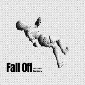 ดาวน์โหลดและฟังเพลง Fall Off (Dhruv Mark Remix|Explicit) พร้อมเนื้อเพลงจาก Dhruv Mark