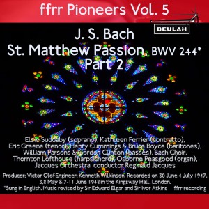 The Bach Choir的專輯Ffrr Pioneers, Vol. 5: J. S. Bach - St. Matthew Passion, BWV 244, Pt. 2