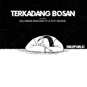 Dengarkan Terkadang Bosan lagu dari FAKEPUBLIC dengan lirik