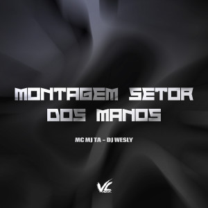 ดาวน์โหลดและฟังเพลง Montagem Setor dos Manos (Explicit) พร้อมเนื้อเพลงจาก Dj wesly