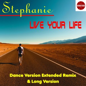 收聽Stephanie的Live Your life (Dance version)歌詞歌曲