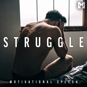 Listen to Struggle (Motivational Speech) song with lyrics from Motiversity