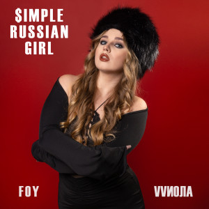 Listen to Simple Russian Girl song with lyrics from Foy