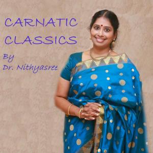 Album Carnatic Classics: Dr. Nithyasree Mahadevan from Dr. Nithyasree Mahadevan