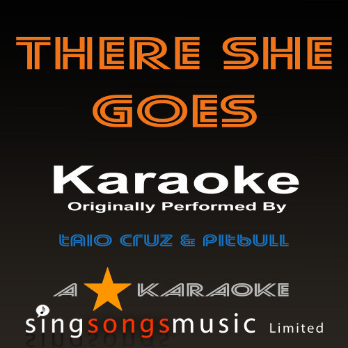 There She Goes (Originally Performed By Taio Cruz & Pitbull) [Karaoke Audio Version] (Karaoke Audio Version)