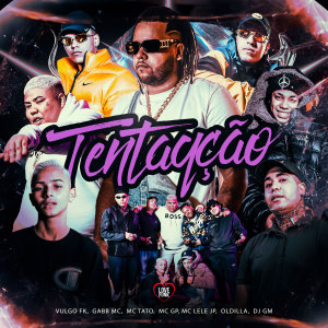 收聽DJ GM的Tentação (Explicit)歌詞歌曲