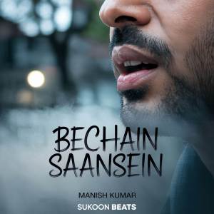 收聽Manish Kumar的Bechain Saansein歌詞歌曲