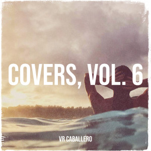 อัลบัม Covers, Vol. 6 ศิลปิน VR Caballero