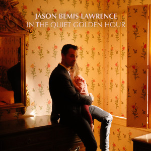 Album In the Quiet Golden Hour from Jason Bemis Lawrence