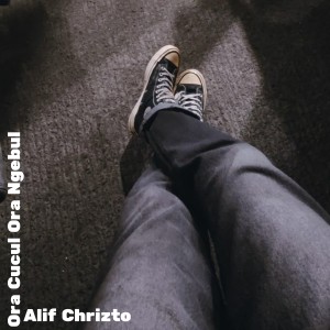 Dengarkan lagu Ora Cucul Ora Ngebul nyanyian Alif Chrizto dengan lirik