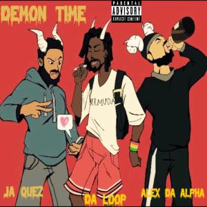 ดาวน์โหลดและฟังเพลง Demon Time (feat. Da Loop & Alex DaAlpha|Explicit) พร้อมเนื้อเพลงจาก Ja Quez