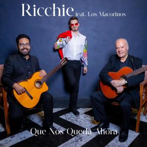 ดาวน์โหลดและฟังเพลง Que Nos Queda Ahora (feat. Los Macorinos) พร้อมเนื้อเพลงจาก Ricchie