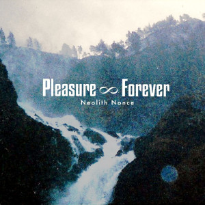 Pleasure Forever的專輯Neolith Nonce