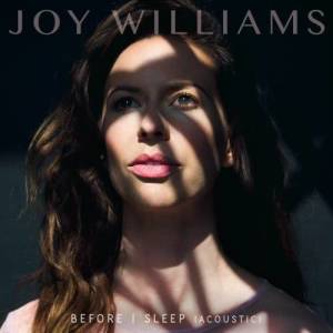 收聽Joy Williams的Before I Sleep (Acoustic)歌詞歌曲