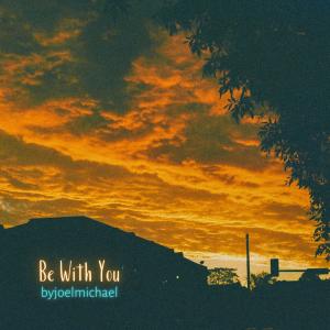 Listen to Be With You song with lyrics from byjoelmichael