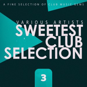 Various的专辑Sweetest Club Selection, Vol. 3