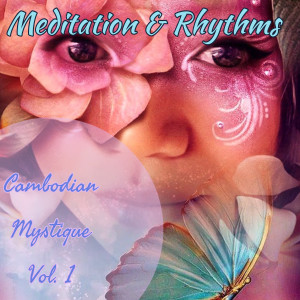Album Meditiation & Rhythms, Vol. 1 from Cambodian Mystique