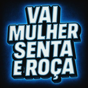 Album VAI MULHER SENTA E ROÇA (Explicit) from Mc DIGreisso