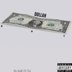 收听Dollah Boy的Who Wouldn't Do That (Explicit)歌词歌曲