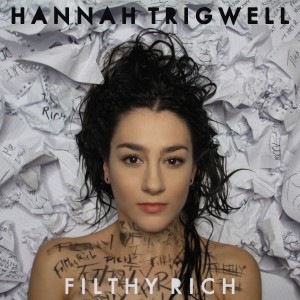 ดาวน์โหลดและฟังเพลง Filthy Rich พร้อมเนื้อเพลงจาก Hannah Trigwell