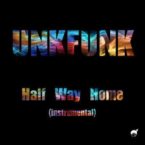Listen to Half Way Home (Instrumental) song with lyrics from unkfunk