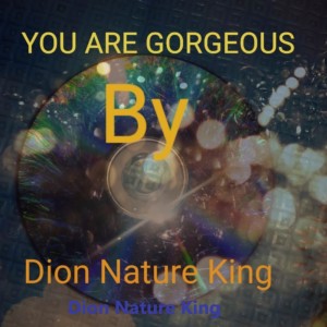 ดาวน์โหลดและฟังเพลง You Are Gorgeous พร้อมเนื้อเพลงจาก Dion Nature King