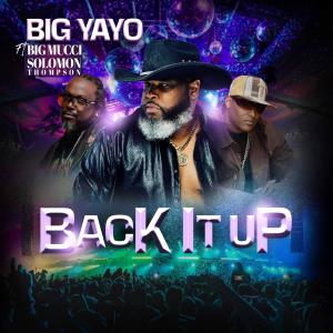 收聽Big Yayo的Back It Up (feat. Big Mucci & Solomon Thompson)歌詞歌曲