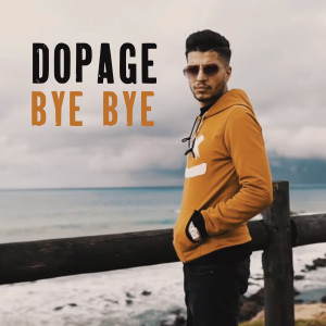 Dengarkan lagu Bye Bye nyanyian Dopage dengan lirik