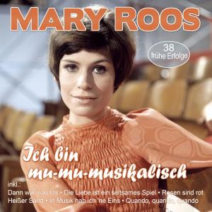 Mary Roos的專輯Ich bin mu-mu-musikalisch - 38 frühe Erfolge
