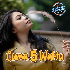 Listen to Cuma 5 Waktu (Remix) song with lyrics from DJ Goyang Goyang