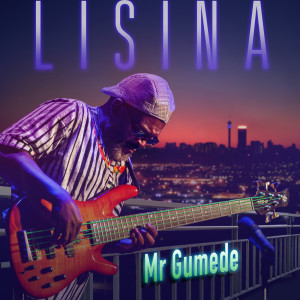 收聽Lisina的Mr Gumede歌詞歌曲