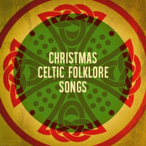 Celtic Spirit的專輯Christmas Celtic Folklore Songs