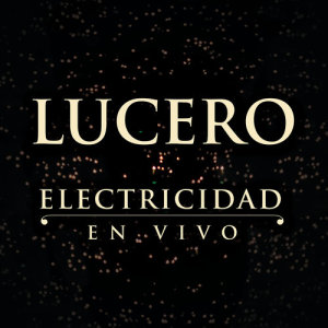 ดาวน์โหลดและฟังเพลง Electricidad (En Vivo) พร้อมเนื้อเพลงจาก Lucero
