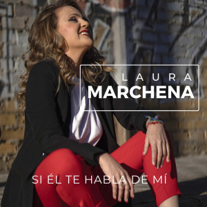 收聽Laura Marchena的Si él te habla de mí歌詞歌曲