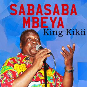 收听King Kikii的Sabasaba Mbeya歌词歌曲