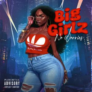 收聽Baby Blue的Big Girlz (feat. No Worries) (Explicit)歌詞歌曲